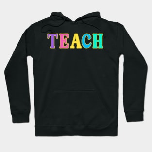 TEACH - Teacher Gift Hoodie